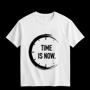 Time is Now t-shirt