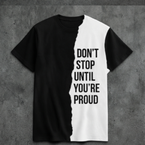 DON’T STOP UNTIL YOU’RE PROUD T-SHIRT