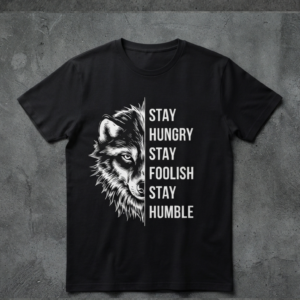 STAY HUNGRY STAY FOOLISH STAY HUMBLE T-SHIRT